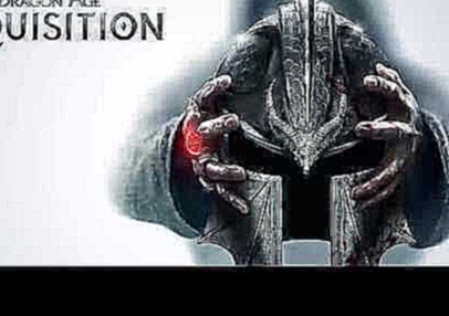 Faith Lies In Ashes - Dragon Age lll: Inquisition Soundtrack 