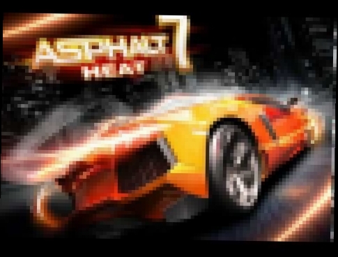 Asphalt 7- Heat - Soundtrack- Electro 12.mp4 