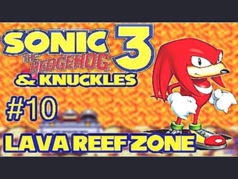 Sonic 3 & Knuckles - Lava Reef Zone (Knuckles) 