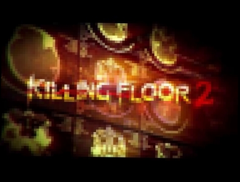 Killing Floor 2 OST - 14 Ravenous Disease 