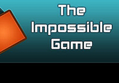 Невозможная Игра! - The Impossible Game 