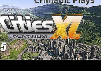 Cities XL Platinum pt. 5 [The End is Nigh] 