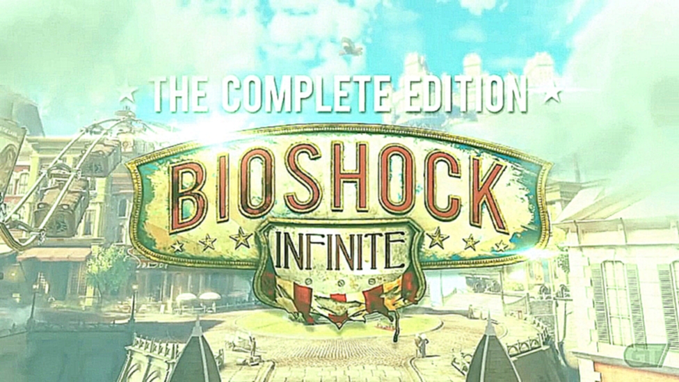 BioShock Infinite - Complete Edition Launch Trailer 