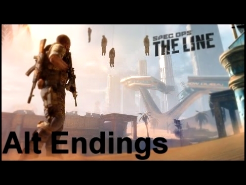 Spec Ops : The Line | All alternate endings/Epilogues 