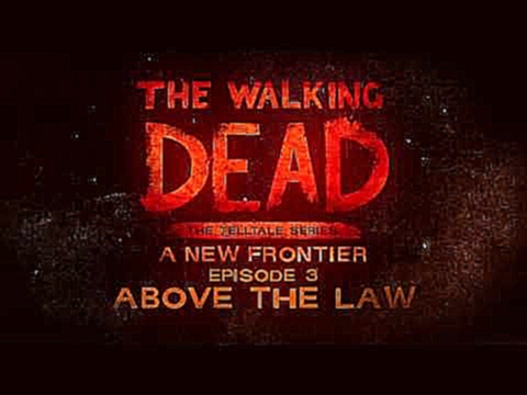 The Walking Dead: A New Frontier Episode 3 Trailer (Русские субтитры) 