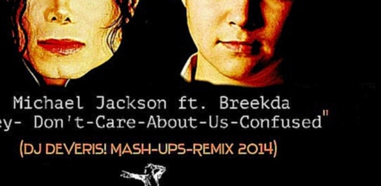 Michael Jackson ft.Breekda -They-Dont-Care-About-Us-Confused (Dj DeVeris MashUp remix 2014) 