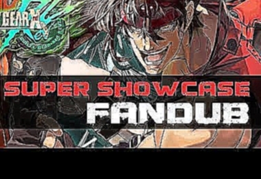 WDT - Guilty Gear: Rev 2 - Super Showcase Fandub 