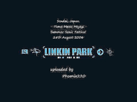 Linkin Park - Summer Sonic: Sendai 2006 (Full Audio) 