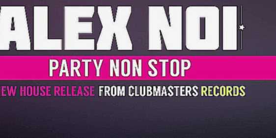 Alex Noi - Party Non Stop [Clubmasters Records] 
