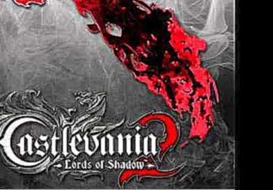 Castlevania Lords of Shadow 2 Edited Soundtrack   I'm the Dragon 