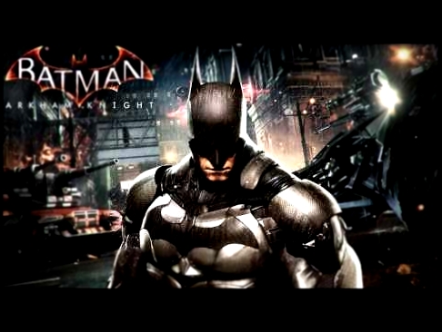 Trailer Music Batman Arkham Knight (Theme Song) - Soundtrack Batman Arkham Knight 