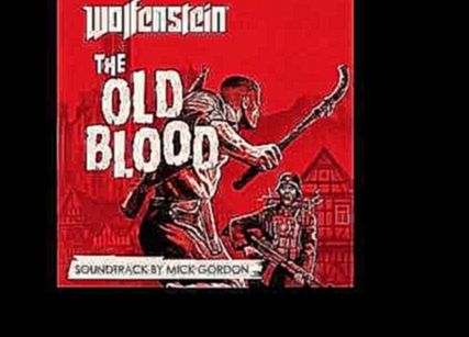Wolfenstein: The Old Blood | Escape - Michael John Gordon | Soundtrack 
