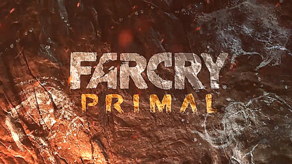 Far Cry Primal – Официальный трейлер анонса - 23/02/2016 [XBO|PS4] март 2016 [PC] 