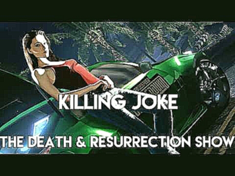 Killing Joke - The Death & Resurrection Show (Need For Speed: Underground 2 Soundtrack) 