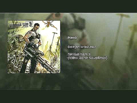 Serious Sam 3׃ BFE Soundtrack 17 Hero, Damjan Mravunac 