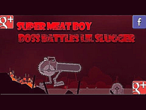 Super Meat Boy Boss Battles LIL SLUGGER 