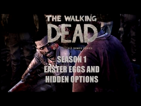 The Walking Dead Game- Season 1: Easter Eggs and Hidden Options 