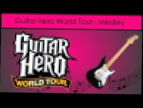 NWC2 :: Guitar Hero World Tour - Medley 