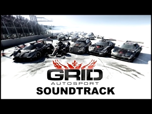 GRID Autosport Soundtrack - Full Mix v2 (Complete OST) 