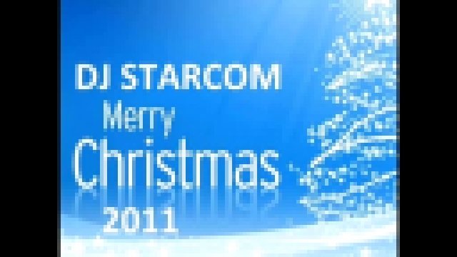 Merry Christmas 2011 - mixed by DJ Starcom - 16 