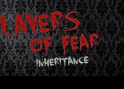 Layers of Fear: Inheritance Soundtrack - Track 1 (Painter House) 