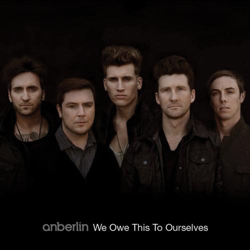 Anberlin - We Owe This To Ourselves
