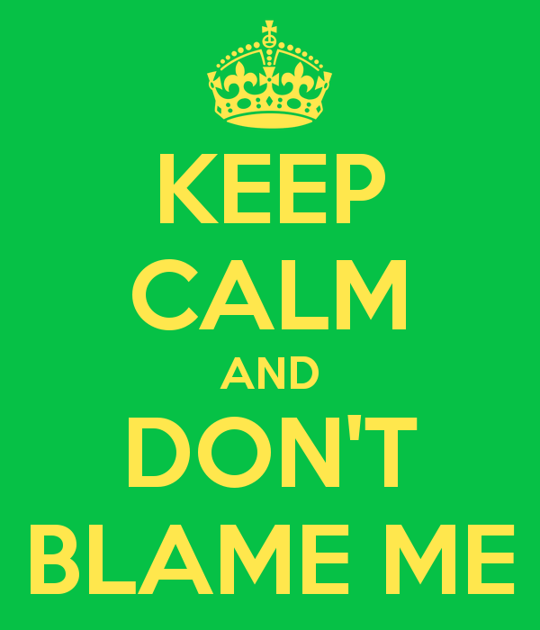 Don`t Blame Me