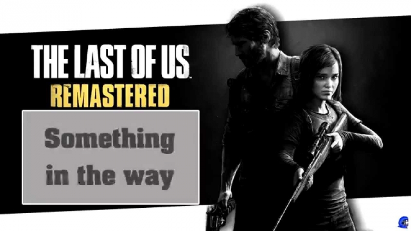 Something in the Way the Last of Us Remastered