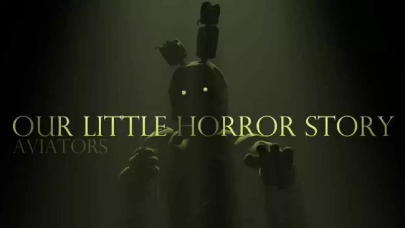 Aviators - Our Little Horror Story Five Nights at Freddy\'s 3 Song