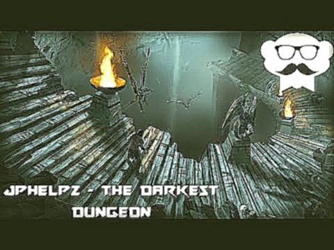 JPhelpz ⋈ The Darkest Dungeon [Dubstep] 