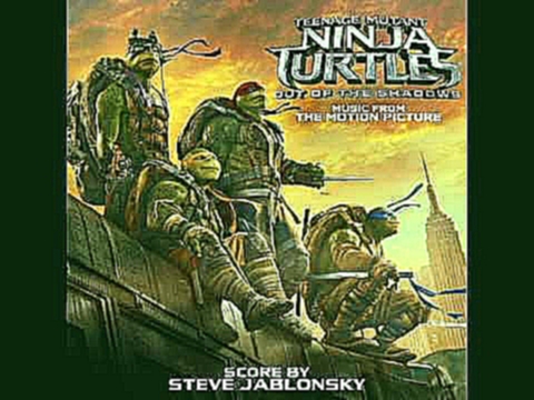 Teenage Mutant Ninja Turtles Out Of Shadows 2016 Official Soundtrack (08 Transformation) 