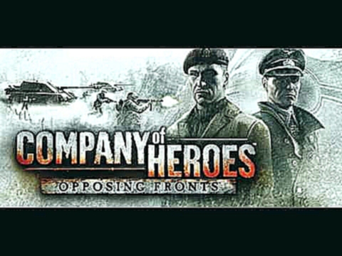Company of Heroes: Opposing Fronts Soundtrack - Panzer Elite Theme 
