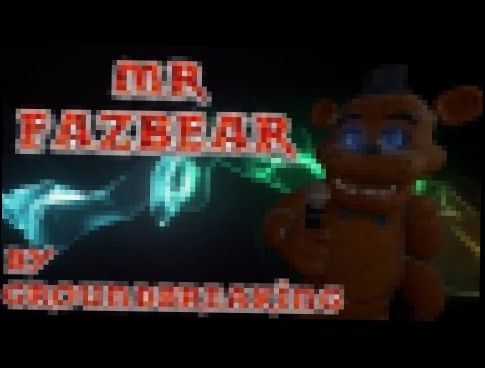 Mr Fazbear By Groundbreaking! 