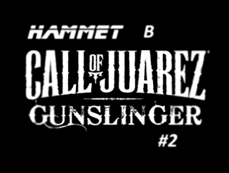 Hammet в Call of Juarez - Gunslinger #2 