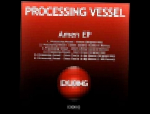 Processing Vessel - Amen ( Original Mix ) 