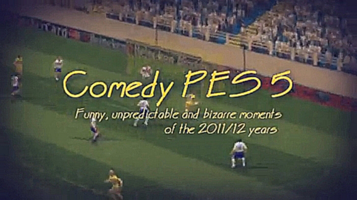 PES 5 | Comedy [2011/2012]  