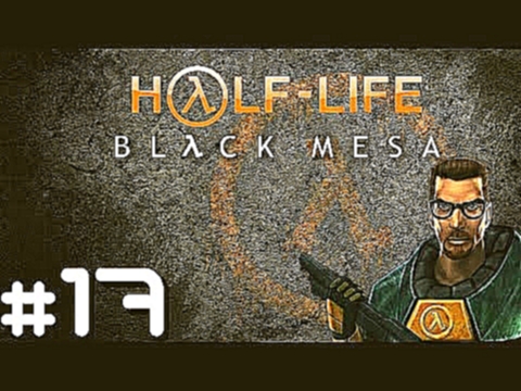 Half Life: Black Mesa (Blind) - Part 17 (Ninjas / Residue Processing) 