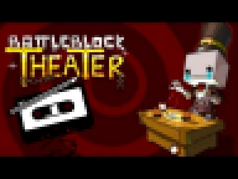 BattleBlock Theater - Adron and Wardable Music Menu Theme Remix Two in One - 