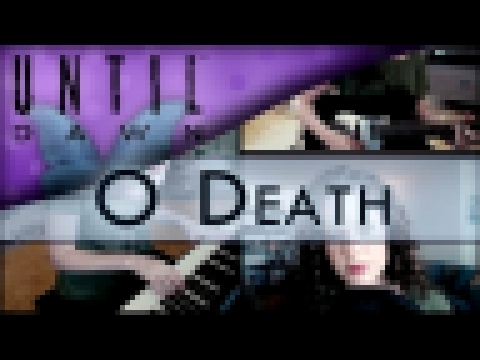 Until Dawn Main Theme - O Death | Guitar/Piano/Vocal Cover 