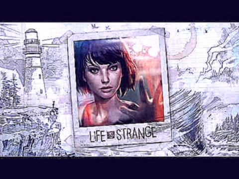Life Is Strange OST - Main Menu [Arcadia Bay] 