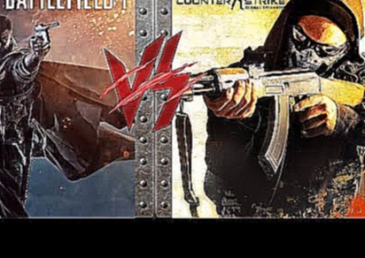 Рэп Баттл - Battlefield 1 vs Counter-Strike: Global Offensive 