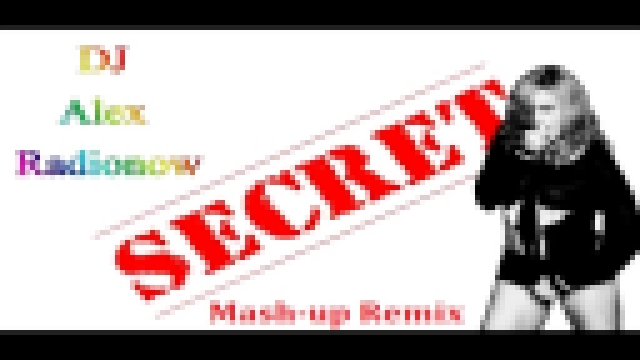 Madonna - Secret (DJ Alex Radionow - Mash-up Remix 2015) 