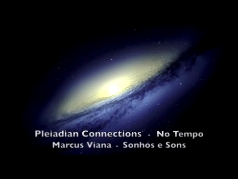 Pleiadian Connections - Marcus Viana - No Tempo 