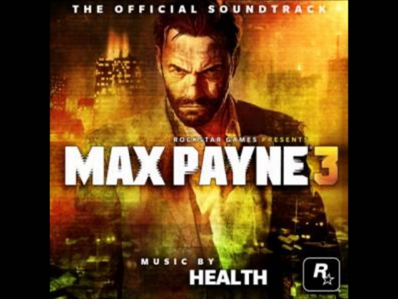 Health - Torture Max Payne 3 The Official Soundtrack