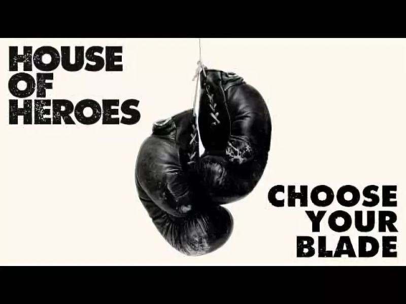 House of Heroes - Choose Your Blade