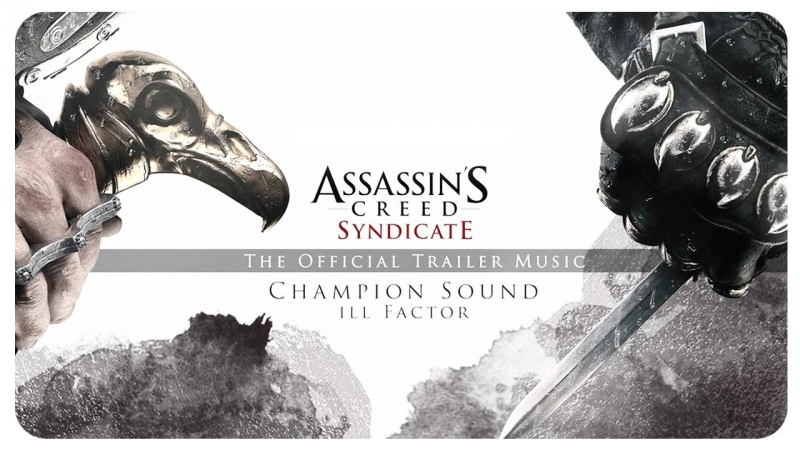 Ill Factor - Champion Sound ost Assassins Creed Syndicate
