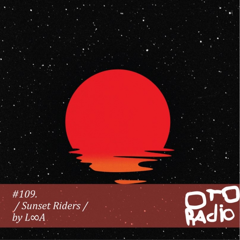 L∞A - Sunset Riders OTO Radio podcast 109