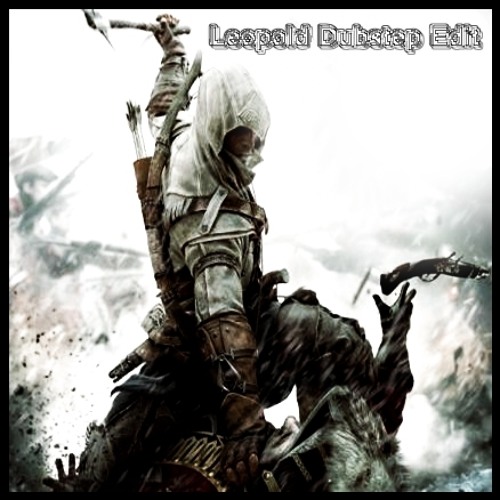 Leopold - Assassins Creed Trailer Leopold Dubstep Edit