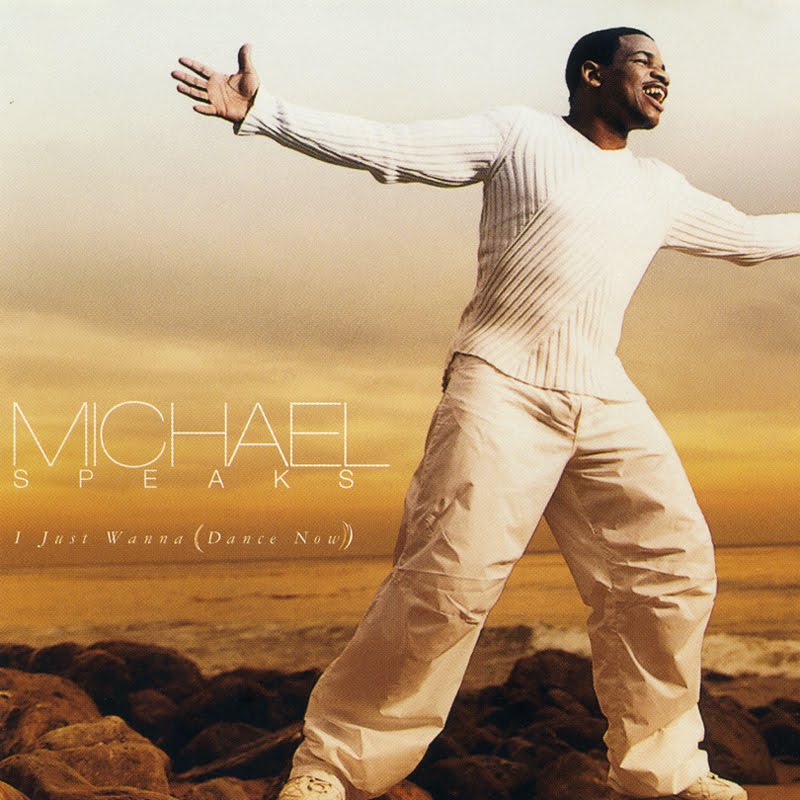 Michael Speaks - I Just Wanna Dance Now