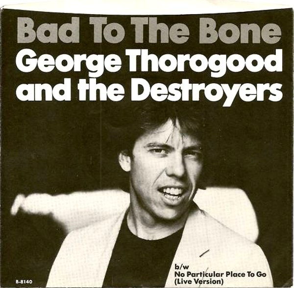 Bad To The Bone George Thorogood